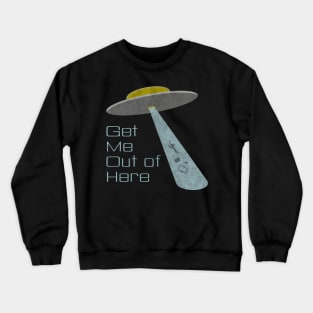 Get Me Out Crewneck Sweatshirt